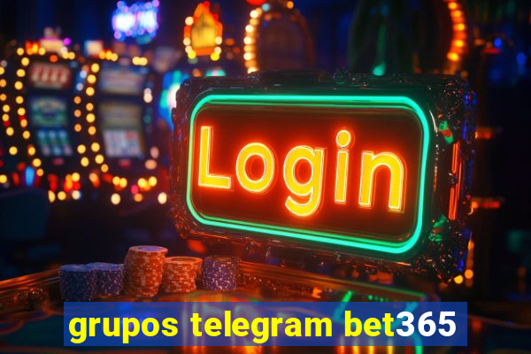 grupos telegram bet365